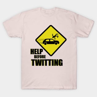 Help before twitting T-Shirt